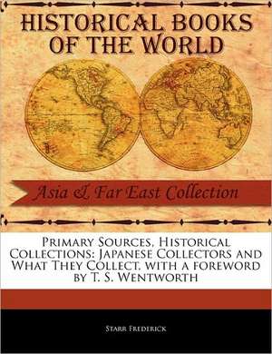 Japanese Collectors and What They Collect de Starr Frederick