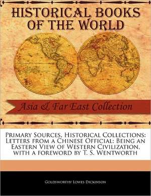 Primary Sources, Historical Collections: Being an Eastern View of Western Civilization, with a Foreword by T. S. Went de Goldsworthy Lowes Dickinson