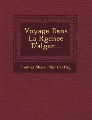 Voyage Dans La R Gence D'Alger... de Thomas Shaw