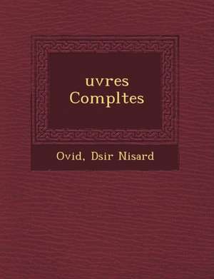 &#65533;uvres Compl&#65533;tes de D& Nisard