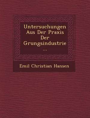 Untersuchungen Aus Der Praxis Der G Rungsindustrie... de Emil Christian Hansen