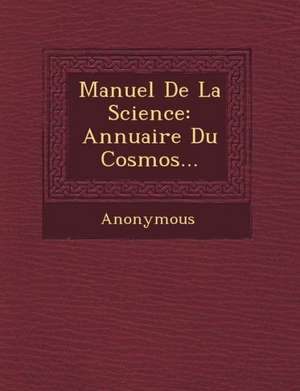 Manuel de La Science: Annuaire Du Cosmos... de Anonymous