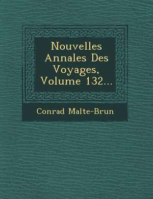 Nouvelles Annales Des Voyages, Volume 132... de Conrad Malte-Brun