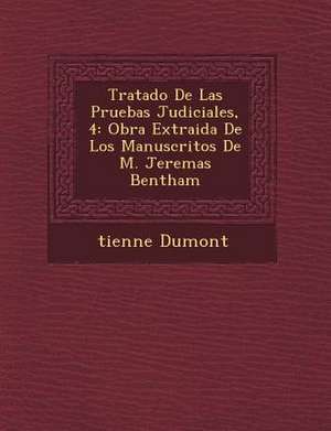 Tratado De Las Pruebas Judiciales, 4: Obra Extraida De Los Manuscritos De M. Jerem&#65533;as Bentham de & Dumont