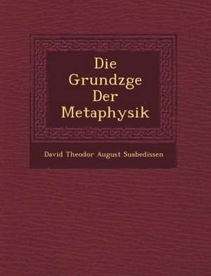 Die Grundz GE Der Metaphysik de David Theodor August Suabedissen