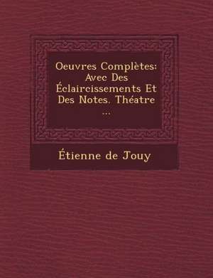 Oeuvres Completes de Etienne De Jouy