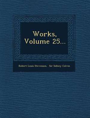 Works, Volume 25... de Robert Louis Stevenson