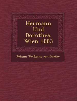 Hermann Und Dorothea. Wien 1883 de Johann Wolfgang von Goethe