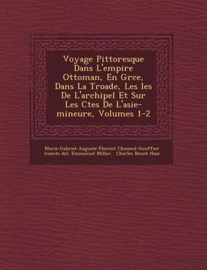 Voyage Pittoresque Dans L'empire Ottoman, En Gr&#65533;ce, Dans La Troade, Les &#65533;les De L'archipel Et Sur Les C&#65533;tes De L'asie-mineure, Vo de Emmanuel Miller