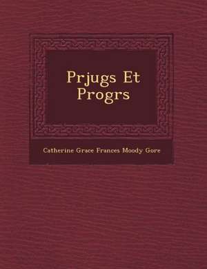 PR Jug S Et Progr S de Catherine Grace Frances Moody Gore