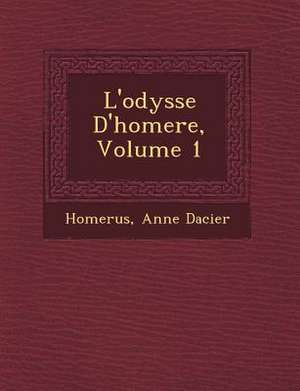 L'Odyss E D'Homere, Volume 1 de Anne Dacier