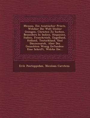 Menoza, Ein Asiatischer Printz, Welcher Die Welt Umher Gezogen, Christen Zu Suchen, Besonders in Indien, Hispanien, Italien, Franckreich, Engelland, H de Erik Pontoppidan