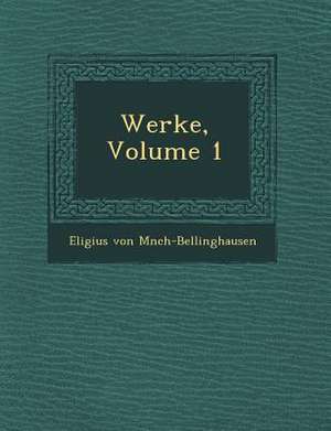 Werke, Volume 1 de Eligius von M. Nch-Bellinghausen