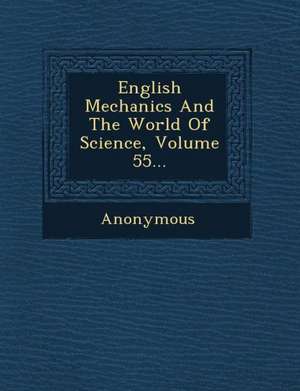 English Mechanics and the World of Science, Volume 55... de Anonymous