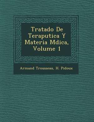 Tratado De Terap&#65533;utica Y Materia M&#65533;dica, Volume 1 de Armand Trousseau