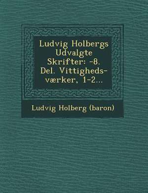 Ludvig Holbergs Udvalgte Skrifter de Ludvig Holberg (Baron)