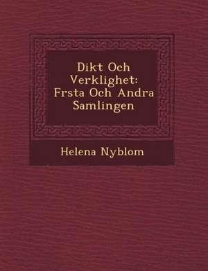 Dikt Och Verklighet: F Rsta Och Andra Samlingen de Helena Nyblom