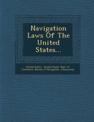 Navigation Laws of the United States... de United States