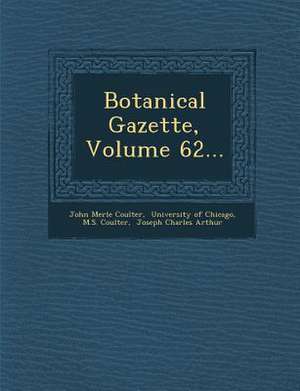 Botanical Gazette, Volume 62... de John Merle Coulter