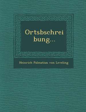 Ortsbschreibung... de Heinrich Palmatius Von Leveling