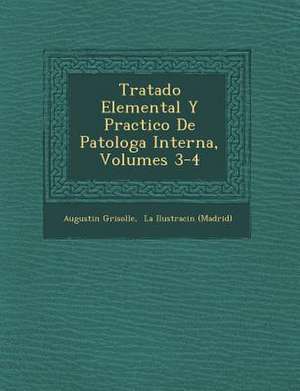 Tratado Elemental Y Practico De Patolog&#65533;a Interna, Volumes 3-4 de Augustin Grisolle