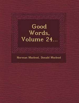 Good Words, Volume 24... de Norman Macleod