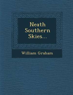 Neath Southern Skies... de William Graham