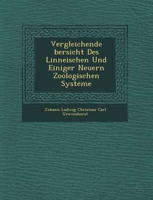 Vergleichende Bersicht Des Linneischen Und Einiger Neuern Zoologischen Systeme de Johann Ludwig Christian Carl Gravenhorst