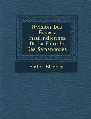 R&#65533;vision Des Esp&#65533;ces Insulindiennes De La Famille Des Synanc&#65533;o&#65533;des de Pieter Bleeker