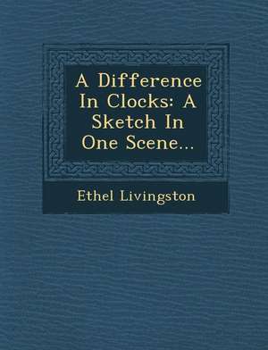 A Difference in Clocks de Ethel Livingston