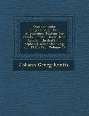 Oeconomische Encyklop Die, Oder Allgemeines System Der Staats-, Stadt-, Haus- Und Landwirthschaft: In Alphabetischer Ordnung. Von FL Bis Fra, Volume 1 de Johann Georg Krunitz