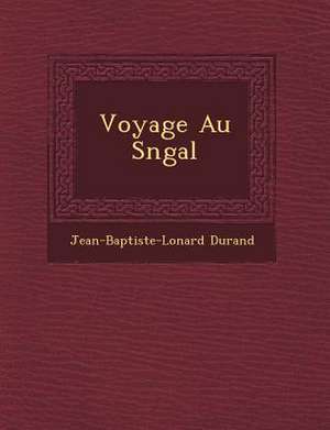 Voyage Au S N Gal de Jean-Baptiste-L Onard Durand