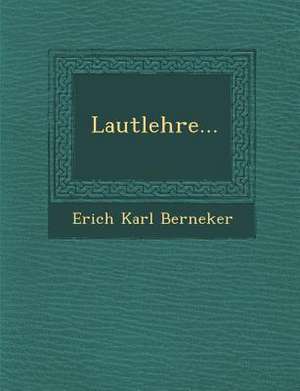 Lautlehre... de Erich Karl Berneker