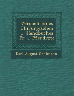 Versuch Eines Chirurgischen ... Handbuches F R ... Pferd Rzte de Karl August Oehlmann