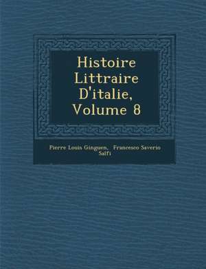 Histoire Litt Raire D'Italie, Volume 8 de Pierre Louis Ginguene