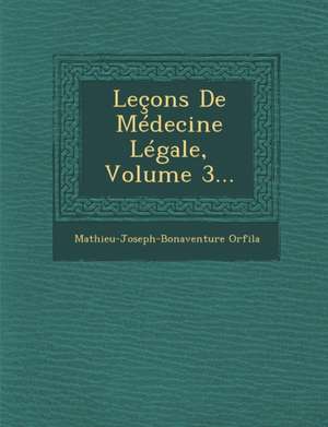 Leçons De Médecine Légale, Volume 3... de Mathieu-Joseph-Bonaventure Orfila