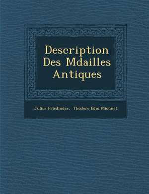 Description Des M Dailles Antiques de Julius Friedl Nder