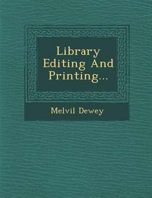 Library Editing and Printing... de Melvil Dewey