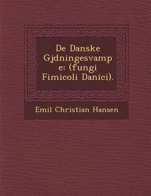 de Danske Gj Dningesvampe: (Fungi Fimicoli Danici). de Emil Christian Hansen