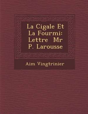 La Cigale Et La Fourmi: Lettre MR P. Larousse de Aime Vingtrinier