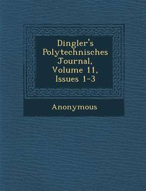 Dingler's Polytechnisches Journal, Volume 11, Issues 1-3 de Anonymous