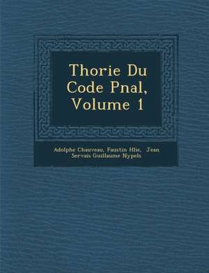 Th&#65533;orie Du Code P&#65533;nal, Volume 1 de Adolphe Chauveau