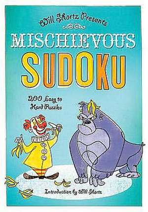 Mischievous Sudoku: 200 Easy to Hard Puzzles de Will Shortz