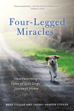 Four-Legged Miracles: Heartwarming Tales of Lost Dogs' Journeys Home de BRAD STEIGER