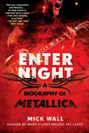 Enter Night: A Biography of Metallica de Mick Wall