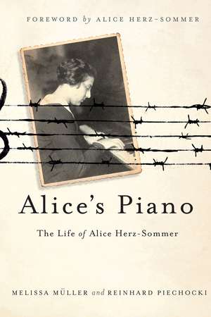 Alice's Piano: The Life of Alice Herz-Sommer de Melissa Mueller