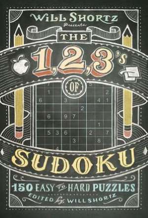 Will Shortz Presents the 1, 2, 3s of Sudoku: 200 Easy to Hard Puzzles de Will Shortz