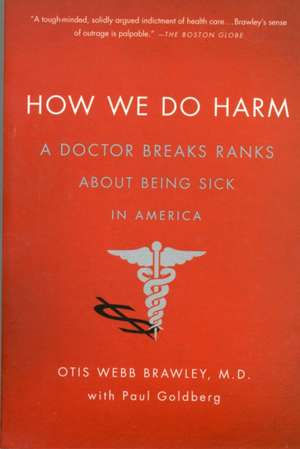 How We Do Harm de Otis Webb Brawley