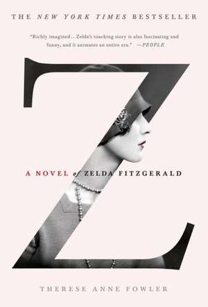 Z: A Novel of Zelda Fitzgerald de Therese Anne Fowler