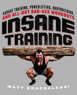 Insane Training de Matt Kroczaleski